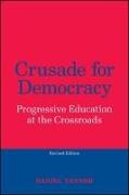 Crusade for Democracy, Revised Edition: Progressive Education at the Crossroads