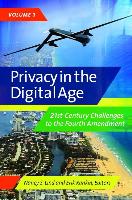 Privacy in the Digital Age [2 Volumes]: 21st-Century Challenges to the Fourth Amendment