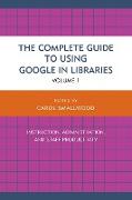 The Complete Guide to Using Google in Libraries