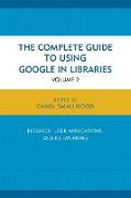 The Complete Guide to Using Google in Libraries