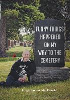 Funny Things Happened on My Way to the Cemetery