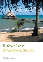 The Grass Is Greener Till You Get to the Other Side
