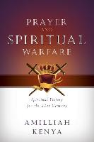 Prayer and Spiritual Warfare: Spiritual Victory for the 21st Century