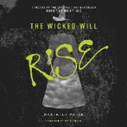 The Wicked Will Rise Lib/E