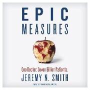 Epic Measures: One Doctor. Seven Billion Patients