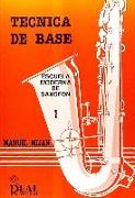 Técnica de base : escuela de saxofón. (T.1)
