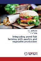 Integrating pond fish farming with poultry and vegetable production