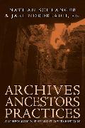 Archives, Ancestors, Practices