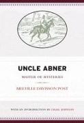 Uncle Abner: Master of Mysteries Volume 5