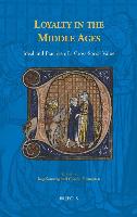 Loyalty in the Middle Ages: Ideal and Practice of a Cross-Social Value