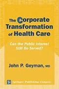 The Corporate Transformation of Health Care