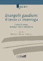 Evangelii Gaudium: Il Testo CI Interroga: Chiavi Di Lettura, Testimonianze E Prospettive