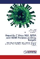 Hepatitis C Virus NS3, NS5A and NS5B Proteins as Drug Targets