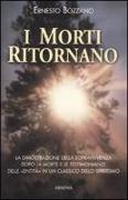 I morti ritornano. La dimostrazione della sopravvivenza dopo la morte e le testimonianze delle «Entità» in un classico dello spiritismo