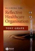 Building the Reflective Healthcare Organisation