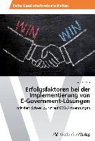 Erfolgsfaktoren bei der Implementierung von E-Government-Lösungen