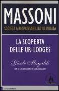 Massoni. Società a responsabilità illimitata. La scoperta delle Ur-Lodges