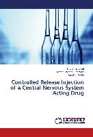 Controlled Release Injection of a Central Nervous System Acting Drug
