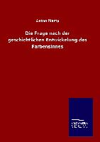 Die Frage nach der geschichtlichen Entwickelung des Farbensinnes