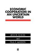 Economic Cooperation in an Uncertain World