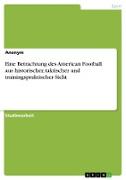 Eine Betrachtung des American Football aus historischer, taktischer und trainingspraktischer Sicht