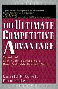 Ultimate Competitive Advantage: Secrets of Continuosly Developing a More Profitable Business Model