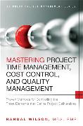 Mastering Project Time Management, Cost Control, and Quality Management