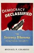 Democracy Declassified: The Secrecy Dilemma in National Security