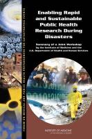 Enabling Rapid and Sustainable Public Health Research During Disasters: Summary of a Joint Workshop by the Institute of Medicine and the U.S. Departme
