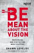 Be Mean about the Vision