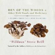 Hen of the Woods & Other Wild Foods and Medicines: A Guided Tour Including Folklore