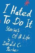 I Hated to Do It: Stories of a Life