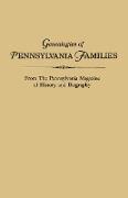 Genealogies of Pennsylvania Families. from the Pennsylvania Magazine of History and Biography