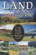 Land for Love and Money (Vol. 1): True Stories, Expert Advice- Farm, Ranch, Recreational and Residential Large and Small. Told from the Ground Up