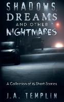 Shadows, Dreams and Other Nightmares: A Collection of 15 Short Stories