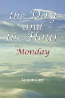 The Day and the Hour: Monday