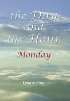 The Day and the Hour: Monday