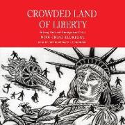 Crowded Land of Liberty: Solving America S Immigration Crisis