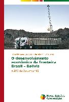 O desenvolvimento econômico da fronteira Brasil ¿ Bolívia