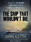 The Ship That Wouldn't Die: The Saga of the USS Neosho - A World War II Story of Courage and Survival at Sea