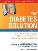 The Diabetes Solution: How to Control Type 2 Diabetes and Reverse Prediabetes Using Simple Diet and Lifestyle Changes--With 100 Recipes