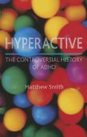 Hyperactive: The Controversial History of ADHD