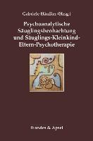 Psychoanalytische Säuglingsbeobachtung und Säuglings-Kleinkind-eltern-Psychotherapie