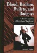 Blood, Bedlam, Bullets, and Badguys: A Reader's Guide to Adventure/Suspense Fiction