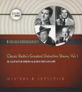 Classic Radio's Greatest Detective Shows, Vol. 1