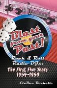Blast from Your Past!: Rock & Roll Radio Djs: The First Five Years 1954-1959
