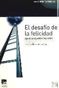 El Desafío de la Felicidad: Ignacio Álvarez de Mon Defiende Que Ser Feliz Es Posible y Nos Muestra Cómo Intentarlo