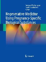 Regenerative Medicine Using Pregnancy-Specific Biological Substances