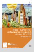 Borges-Buenos Aires: configuraciones de la ciudad del siglo XIX al XXI