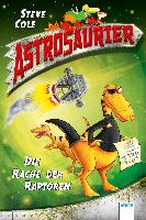 Astrosaurier 01. Die Rache der Raptoren